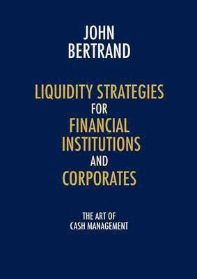 Liquidity Strategies for Financial Institutions and Corporates 1