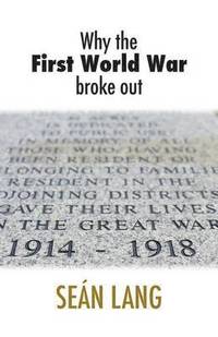 bokomslag Why the First World War Broke Out