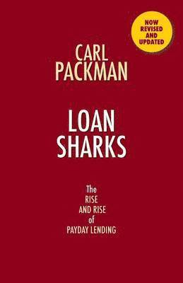 Loan Sharks the Rise and Rise of Payday Lending