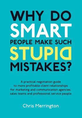 Why Do Smart People Make Such Stupid Mistakes? 1