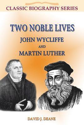 bokomslag Two Noble Lives John Wycliffe Martin Luther