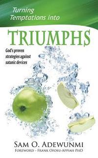 bokomslag Turning Temptations Into Triumphs: God's Proven Strategies Against Satanic Devices