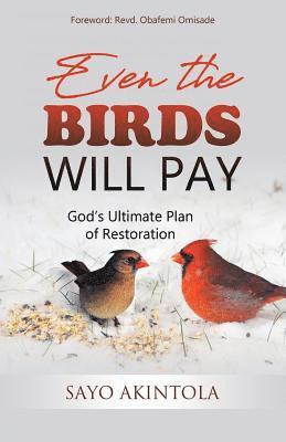 Even The Birds Will Pay 1