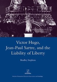 bokomslag Victor Hugo, Jean-Paul Sartre, and the Liability of Liberty