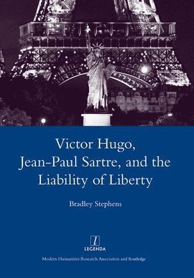 Victor Hugo, Jean-Paul Sartre, and the Liability of Liberty 1