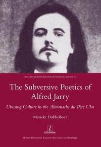 bokomslag The Subversive Poetics of Alfred Jarry