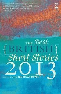 bokomslag The Best British Short Stories 2013. Edited by Nicholas Royle