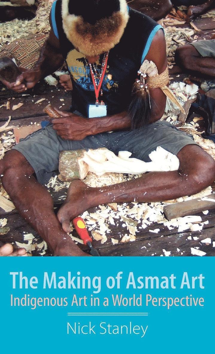 Nick Stanley - Making of Asmat Art, Inbunden