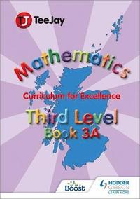 bokomslag TeeJay Mathematics CfE Third Level Book 3A