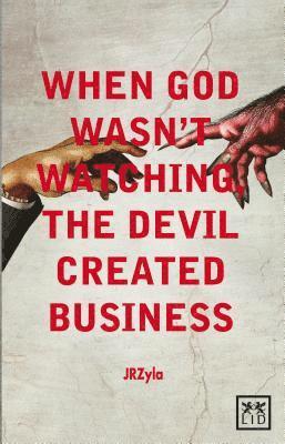Jr. Zyla - When God Wasn't Watching, the Devil Created Business, Häftad