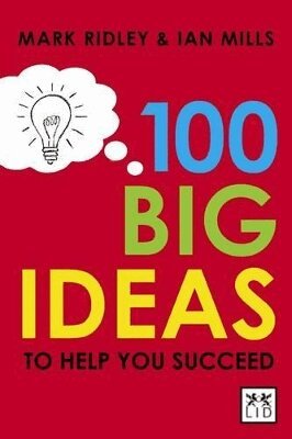 Mark Ridley, Ian Mills - 100 Big Ideas to Help You Succeed, Häftad