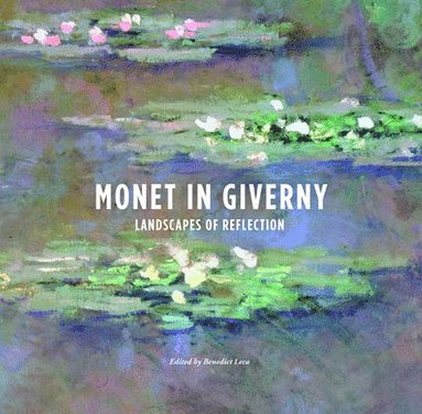 bokomslag Monet in Giverny: Landscapes of Reflection