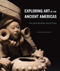 bokomslag Exploring Art of the Ancient Americas: The John Bourne Collection
