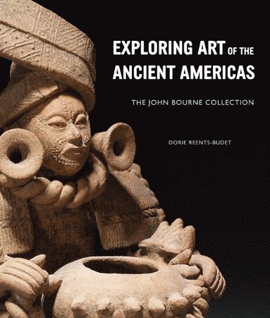 bokomslag Exploring Art of the Ancient Americas: The John Bourne Collection