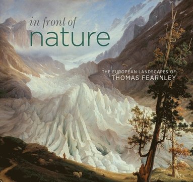 bokomslag In Front of Nature: The European Landscapes of Thomas Fearnley