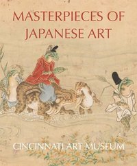 bokomslag Masterpieces of Japanese Art: Cincinati Art Museum