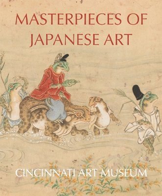 bokomslag Masterpieces of Japanese Art: Cincinnati Art Museum