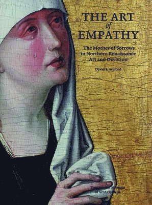 Art of Empathy: The Mother of Sorrows in Northern Renaissance Art and Devotion 1