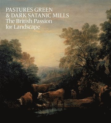 Tim Barringer, Oliver Fairclough - Pastures Green and Dark Satanic Mills, Inbunden