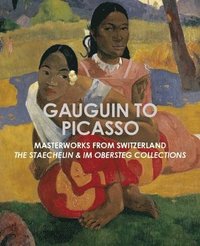 bokomslag Gauguin to Picasso: Masterworks from Switzerland