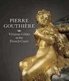 Charlotte Vignon, Christian Baulez - Pierre Gouthiere: Virtuoso Gilder at the French Court, Inbunden