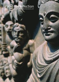 bokomslag Paths to Perfection: Buddhist Art at the Freer Sackler