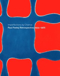 bokomslag Imperfections By Chance: Paul Feeley Retrospective, 1954-1966