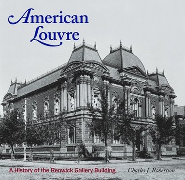 bokomslag American Louvre: A History of the Renwick Gallery Building