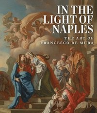 bokomslag In the Light of Naples: The Art of Francesco de Mura