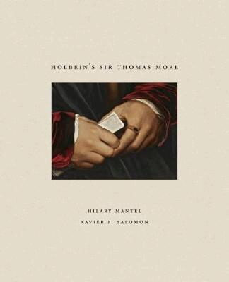 Hilary Mantel, Xavier Salomon - Holbein's Sir Thomas More, Inbunden
