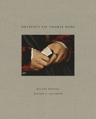 Hilary Mantel, Xavier Salomon, Xavier F. Salomon, Xavier F Salomon - Holbein's Sir Thomas More, Inbunden