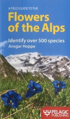 A Field Guide to the Flowers of the Alps 1
