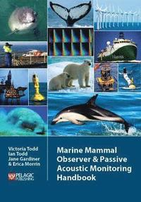 bokomslag Marine Mammal Observer and Passive Acoustic Monitoring Handbook