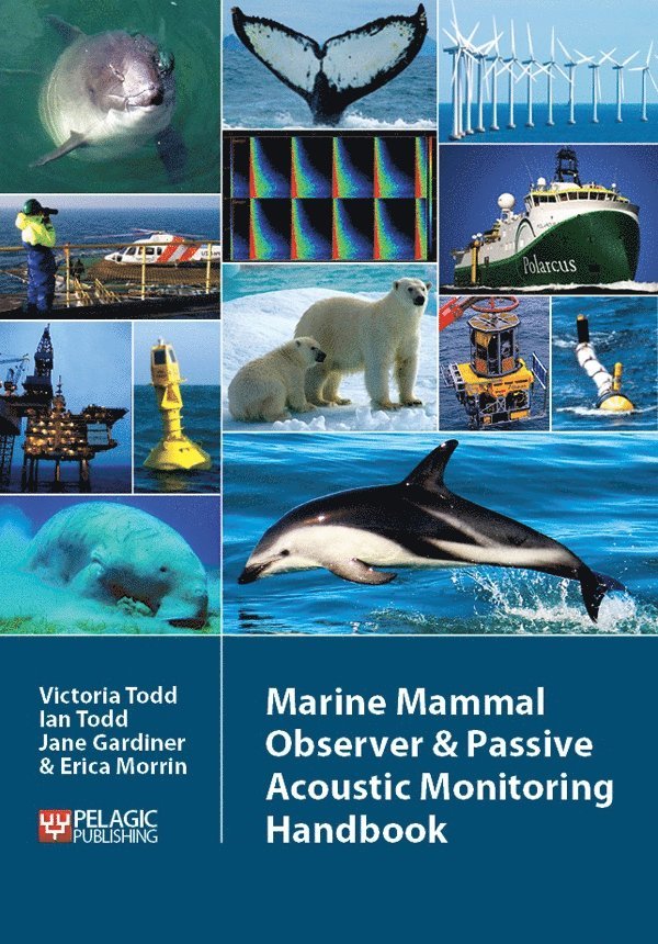 Victoria Todd, Ian Todd, Jane Gardiner, Erica Morrin - Marine Mammal Observer and Passive Acoustic Monitoring Handbook, Häftad