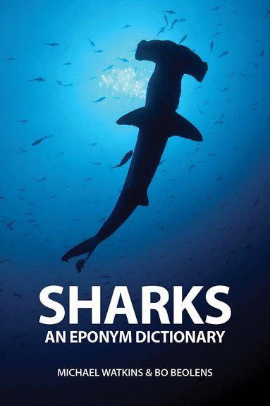 Michael Watkins, Bo Beolens - Sharks: An Eponym Dictionary, Inbunden