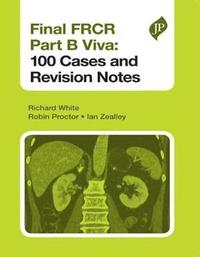 bokomslag Final FRCR Part B Viva: 100 Cases and Revision Notes