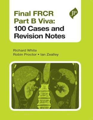 Final FRCR Part B Viva: 100 Cases and Revision Notes 1