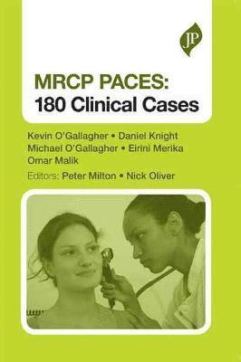 Kevin O'Gallagher, Daniel Knight, Michael O'Gallagher, Eirini Merika, Omar Malik, Peter Milton, Nick Oliver - MRCP PACES: 180 Clinical Cases, Häftad