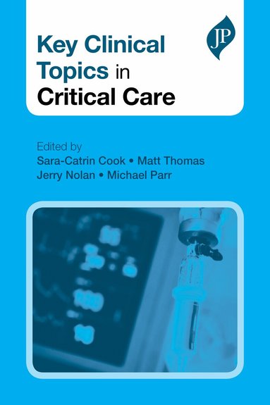 Sara-Catrin Cook, Matt Thomas, Jerry Nolan, Michael Parr - Key Clinical Topics in Critical Care, Häftad