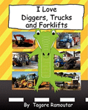 bokomslag I Love Diggers, Trucks and Forklifts