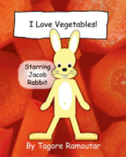 bokomslag I Love Vegetables!: Starring Jacob Rabbit