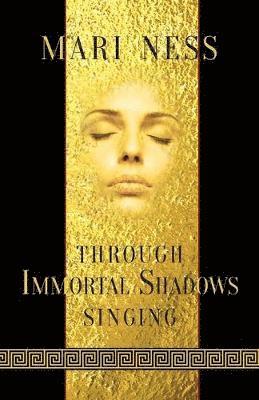 Mari Ness - Through Immortal Shadows Singing, Häftad