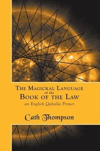 bokomslag The Magickal Language of the Book of the Law