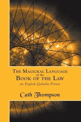 Cath Thompson - Magickal Language of the Book of the Law, Inbunden
