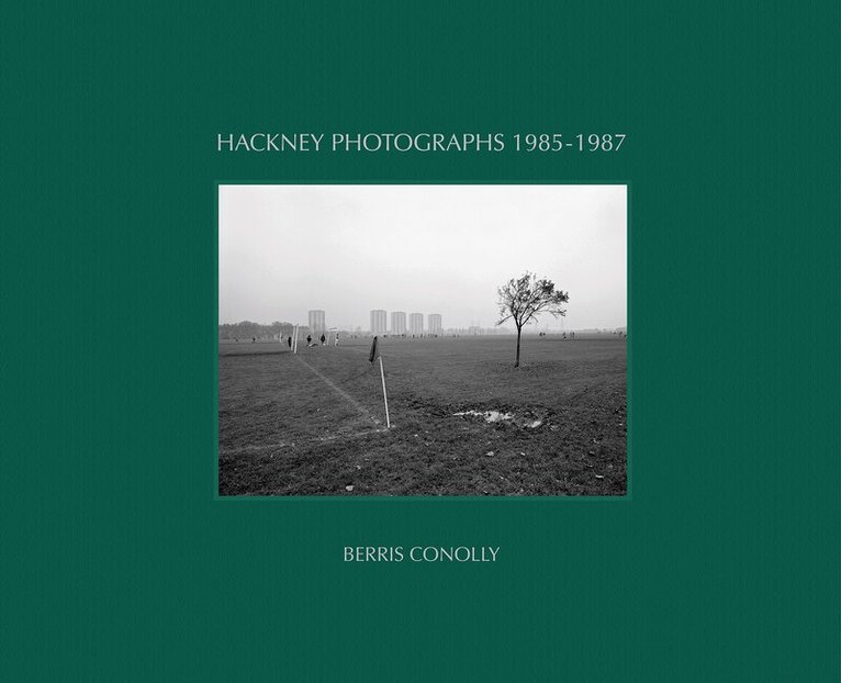 Berris Conolly, Adrian Wynn - Hackney Photographs 1985-1987, Inbunden
