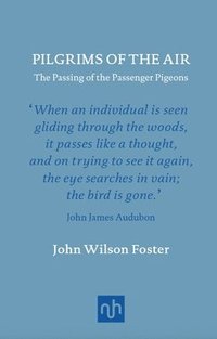 bokomslag Pilgrims of the Air: The Passing of the Passenger Pigeons