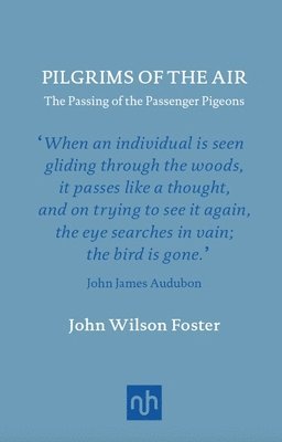 bokomslag Pilgrims of the Air: The Passing of the Passenger Pigeons