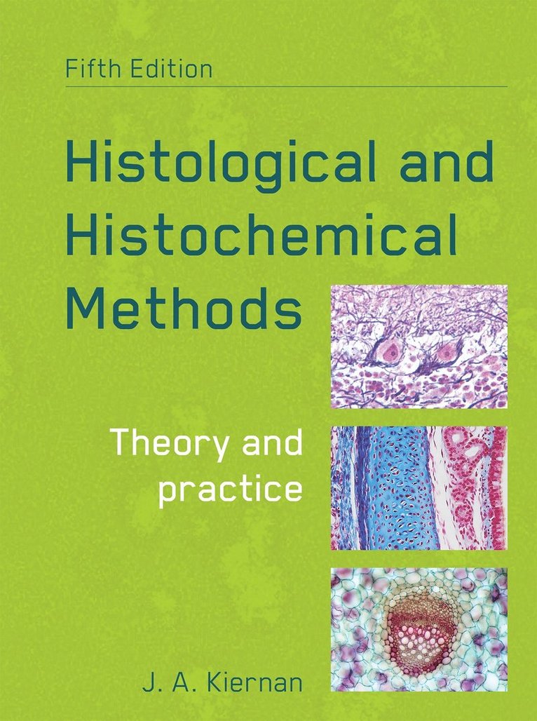 John Kiernan, Canada) Kiernan, John (University of Western Ontario, London, ON - Histological and Histochemical Methods, fifth edition, Häftad