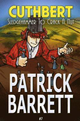 bokomslag Sledgehammer to Crack a Nut (Cuthbert Book 7)