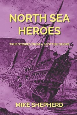 Mike Shepherd - North Sea Heroes, Häftad